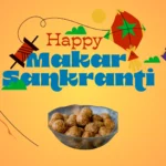A vibrant design for Makar Sankranti featuring colorful kites, a bowl of sesame ladoos, and festive text on an orange background.
