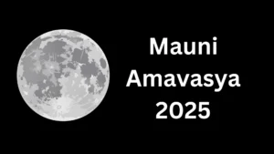 मौनी अमावस्या 2025: यह क्या है, कब है और कैसे करें पूजा और अनुष्ठान? | Mauni amavasya 2025