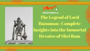 Read more about the article The Legend of Lord Hanuman: Complete Insights into the Immortal Devotee of Shri Ram